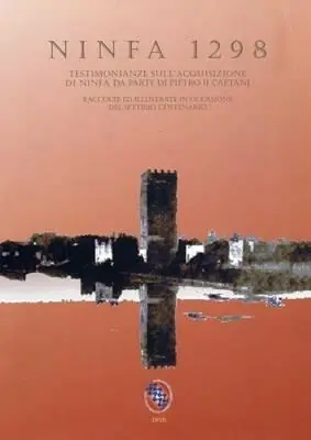 Compra Oggi Stesso Ninfa 1298. Testimonianze sull‘acquisizione di Ninfa da parte di Pietro II Caetani