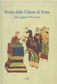 Miglior Prezzo Storia della Chiesa di Ivrea. Dalle origini al XV secolo