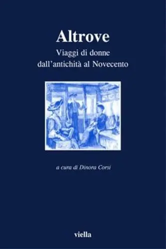 Più Venduto Altrove. Viaggi di donne dall‘antichità al Novecento