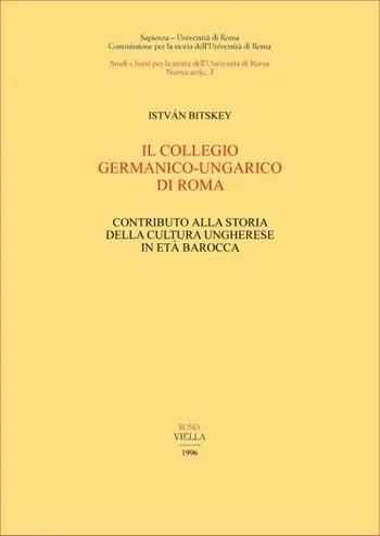 Il collegio germanico-ungarico di Roma. Contributo alla storia della cultura ungherese in età barocca Professionale