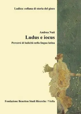 Saldi Ludus e iocus. Percorsi di ludicità nella lingua latina