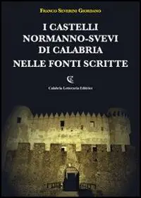 I castelli normanno-svevi di Calabria nelle fonti scritte Saldi