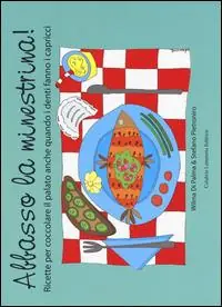 Abbasso la minestrina! Ricette per coccolare il palato anche quando i denti fanno i capricci Quantità Limitata