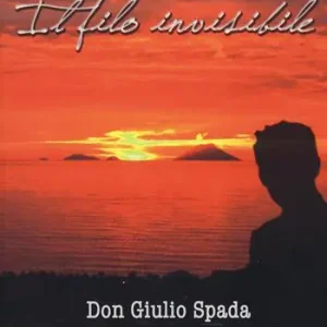 Ultime Pezzi Il filo invisibile. Don Giulio Spada un samaritano in me