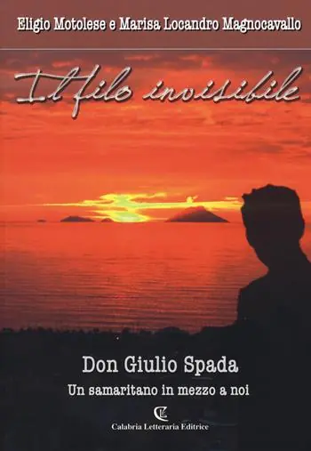 Ultime Pezzi Il filo invisibile. Don Giulio Spada un samaritano in me