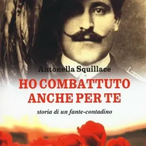 Ho combattuto anche per te. Storia di un fante-contadino Prezzo Di Fabbrica