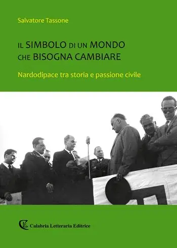 Il simbolo di un mondo che bisogna cambiare. Nardodipace tra storia e passione civile Spedito Oggi