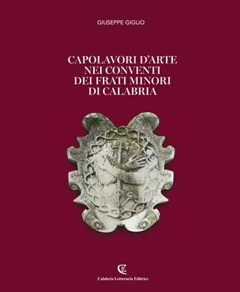Capolavori d‘arte nei conventi dei Frati Minori di Calabria. Ediz. a colori Più Venduto