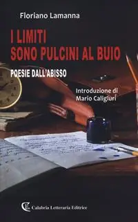 I limiti sono pulcini al buio. Poesie dall‘abisso Esclusivo