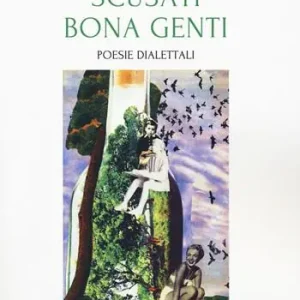 Prezzo Basso Scusati bona genti. Poesie dialettali