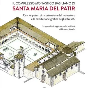 Compra Oggi Stesso Il complesso monastico basiliano di Santa Maria del Patir. Con le ipotesi di ricostruzione del monastero e la restituzione grafica degli affreschi. Ediz. bilingue