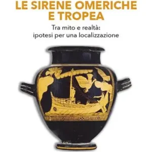 A Buon Prezzo Le sirene omeriche e Tropea. Tra mito e realtà ipotesi per una localizzazione