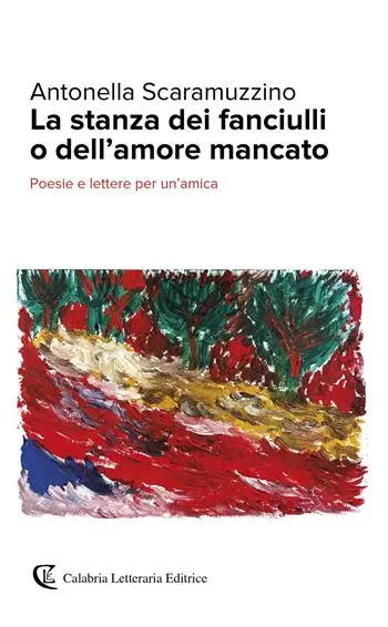 Subito Disponibile La stanza dei fanciulli o dell‘amore mancato. Poesie e lettere per un‘amica