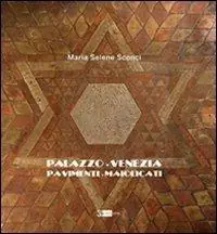 Palazzo Venezia. Pavimenti maiolicati. Ediz. illustrata Esclusivo