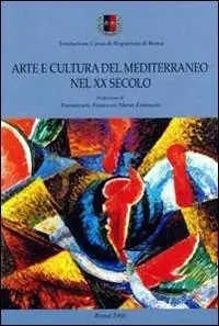 Arte e cultura del Mediterraneo nel XX secolo. Ediz. italiana, spagnola, francese, inglese e portoghese Non Perdere