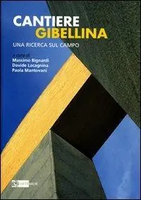 Cantiere Gibellina. Una ricerca sul campo. Ediz. illustrata Quantità Limitata