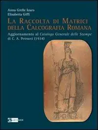 La raccolta di matrici della calcografia romana. Ediz. illustrata Solo Oggi