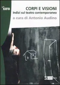Offerta Corpi e visioni. Indizi sul teatro contemporaneo. Ediz. illustrata