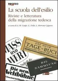 Esclusivo La scuola tedesca dell‘esilio. Riviste e letteratura della migrazione tedesca