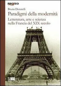 Paradigmi della modernità. Letteratura, arte e scienza nella Francia del XIX secolo Saldi