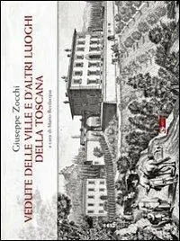 Super Prezzo Giuseppe Zocchi. Vedute delle ville e d‘altri luoghi della Toscana. Ediz. illustrata