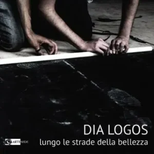 Dia Logos. Lungo le strade della bellezza. Ediz. illustrata Pagamento Sicuro