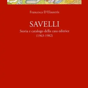 Savelli. Storia e catalogo della casa editrice 1963-1982 Prezzo Conveniente