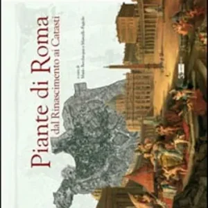 Piante di Roma dal Rinascimento ai catasti. Ediz. illustrata Prezzo Scontato