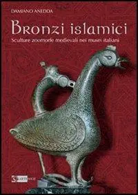 Bronzi islamici. Sculture zoomorfe medievali nei musei italiani. Ediz. illustrata Promo Stagionale