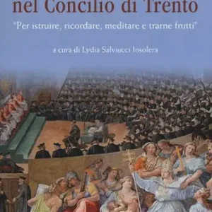 Immagini e arte sacra nel concilio di Trento. «Per istruire, ricordare, meditare e trarne frutti» Offerta Limitata