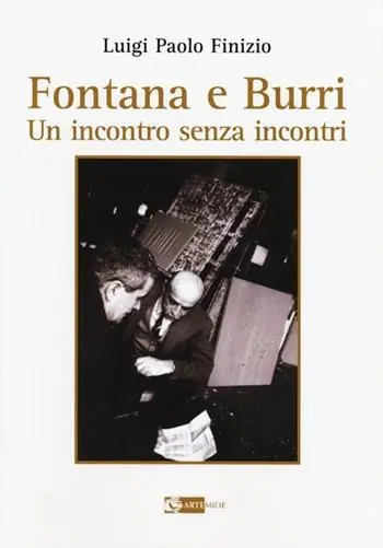 Consegna Rapida Fontana e Burri. Un incontro senza incontri. Ediz. illustrata