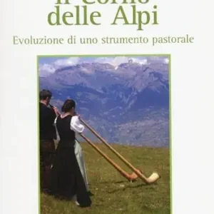 Pagamento Sicuro Il corno delle Alpi. Evoluzione di uno strumento pastorale