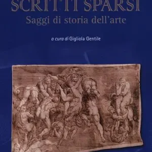 Bestseller Scritti sparsi. Saggi di storia dell‘arte