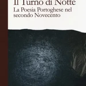 Solo Oggi Il turno di notte. La poesia portoghese nel secondo Novecento