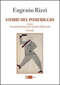Offerta Del Giorno Storie del pomeriggio. Ovvero i vicendevoli amori di Conrad e Riccardo Frottola