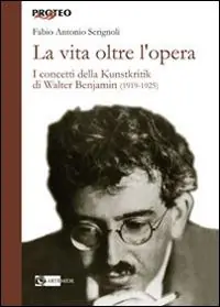 Prezzo Di Fabbrica La vita oltre l‘opera. I concetti della Kunstkritik di Walter Benjamin (1919-1925)
