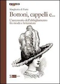 Bottoni, cappelli e... L‘accessorio dell‘abbigliamento fra moda e letteratura Popolare
