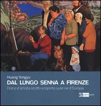 Ultimissimo Modello Dal lungo Senna a Firenze. Diario d‘artista scritto e dipinto sulle vie d‘Europa