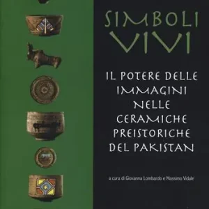 Compra Oggi Stesso Simboli vivi. Il potere delle immagini nelle ceramiche preistoriche del Pakistan. Catalogo della mostra (Roma, 25 giugno-20 settembre 2014). Ediz. italiana e inglese