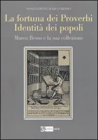 La fortuna dei proverbi, identità dei popoli. Marco Besso e la sua collezione A Buon Prezzo
