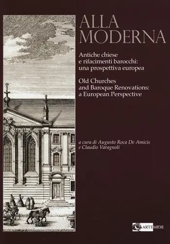 Prezzo Conveniente Alla moderna. Antiche chiese e rifacimenti barocchi una prospettiva europea. Ediz. italiana e inglese