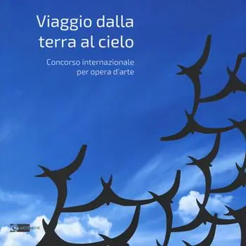 Viaggio dalla terra al cielo. Concorso internazionale per opera d‘arte. Ediz. illustrata Miglior Prezzo