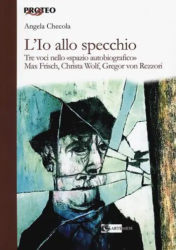 Di Tendenza L‘ Io allo specchio. Tre voci nello «spazio autobiografico». Max Frisch, Christa Wolf, Gregor von Rezzori
