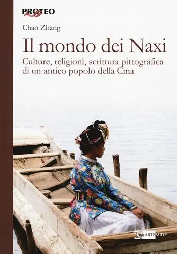 Il mondo dei Naxi. Culture, religioni, scrittura pittografica di un antico popolo della Cina Popolare