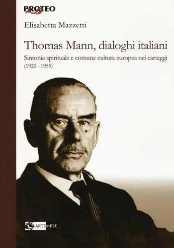 Novità Thomas Mann, dialoghi italiani. Sintonia spirituale e comune cultura europea nei carteggi (1920-1955)