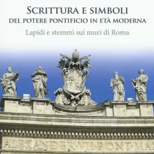 Offerta Del Giorno Scrittura e simboli del potere pontificio in eta moderna. Lapidi e stemmi sui muri di Roma. Ediz. illustrata. Con DVD