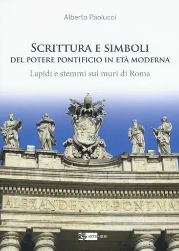 Offerta Del Giorno Scrittura e simboli del potere pontificio in eta moderna. Lapidi e stemmi sui muri di Roma. Ediz. illustrata. Con DVD