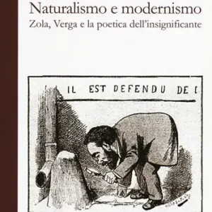 Prezzo Basso Naturalismo e modernismo. Zola, Verga e la poetica dell‘insignificante