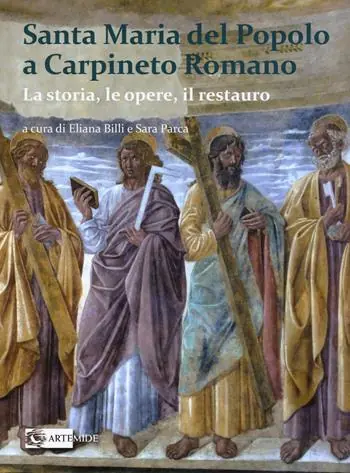 Ultime Pezzi Santa Maria del Popolo a Carpineto Romano. La storia, le opere, il restauro. Ediz. illustrata