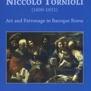 Esclusivo Niccolò Tornioli (1606-1651). Art and patronage in Baroque. Ediz. a colori